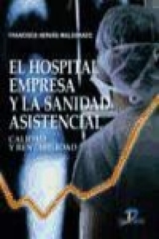 Kniha El hospital empresa y la sanidad asistencial : calidad y rentabilidad Francisco Hervás Maldonado