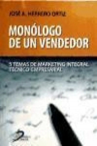 Книга Monólogo de un vendedor : 5 temas de marketing integral técnico-empresarial José Antonio Herrero