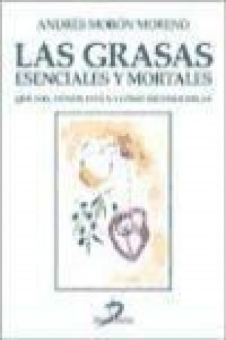 Könyv Las grasas : esenciales y mortales Andrés Morón Moreno
