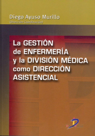 Książka La gestión de enfermería y la división médica como dirección asistencial Diego Ayuso Murillo