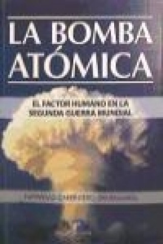 Könyv La bomba atómica : el factor humano en la Segunda Guerra Mundial Natividad Carpintero Santamaría