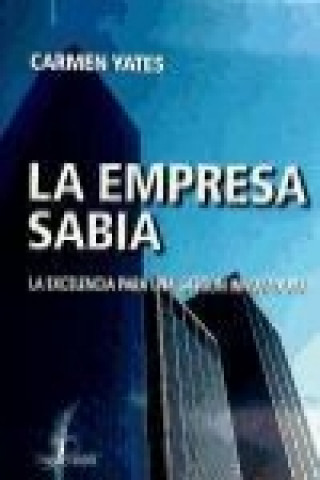 Kniha La empresa sabia : la excelencia para una gestión innovadora Carmen Yates Martínez