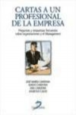 Kniha Cartas a un profesional de la empresa : preguntas y respuestas frecuentes sobre las organizaciones y el management José María Cardona Labarga