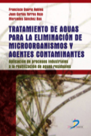 Carte Tratamiento de aguas para la eliminación de microorganismos y agentes contaminantes : aplicación de procesos industriales a la reutilización de aguas Francisco Osorio Robles