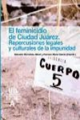 Kniha El feminicidio de Ciudad Juárez : repercusiones legales y culturales de la impunidad Salvador Bernabéu Albert