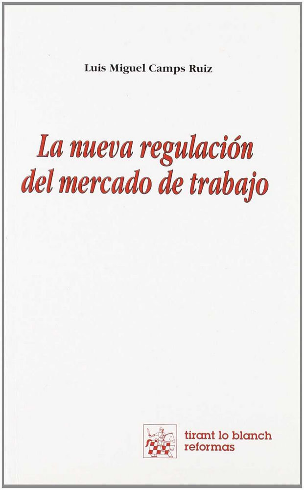 Carte La nueva regulación del mercado de trabajo Luis Miguel Camps Ruiz