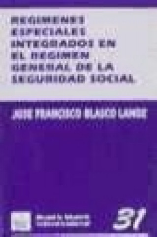 Kniha Peculiaridades de los regímenes especiales integrados en el régimen general de la Seguridad Social José Francisco Blasco Lahoz