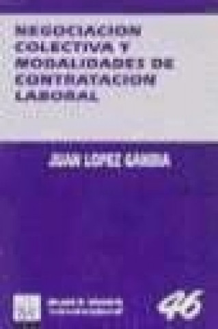 Kniha Negociación colectiva y modalidades de contratación laboral Juan López Gandía