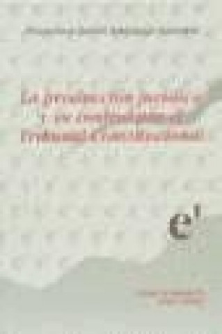 Kniha La producción jurídica y su control por el Tribunal Constitucional Francisco Javier Ezquiaga Ganuzas