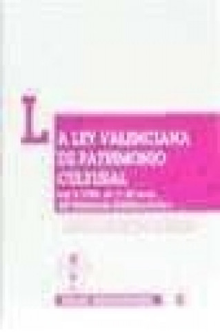 Книга La ley valenciana de patrimonio cultural : Ley 4/1998, de 11 de junio, del patrimonio histórico-artístico Carmen López Beltrán de Heredia