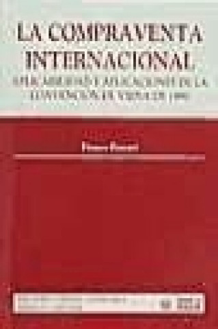 Könyv La compraventa internacional : aplicabilidad y aplicaciones de la Convención de Viena de 1980 