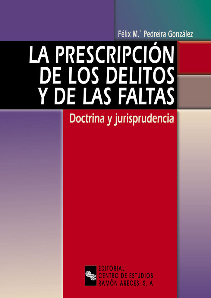 Kniha La prescripción de los delitos y de las faltas : doctrina y jurisprudencia Félix María Pedreira González