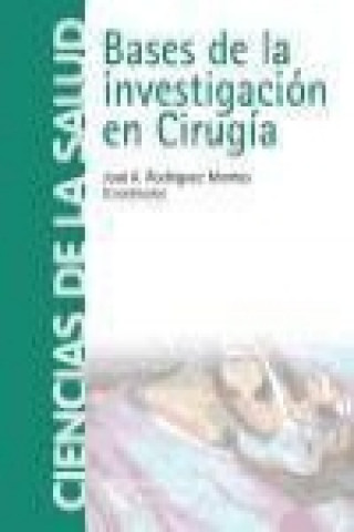 Kniha Bases de la investigación en cirugía José Antonio Rodríguez Montes