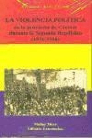 Könyv Violencia política en la provincia de Cáceres durante la II República Fernando Ayala Vicente