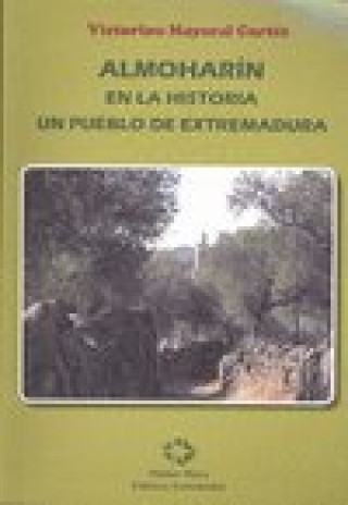 Carte Almoharín en la historia : un pueblo de Extremadura 