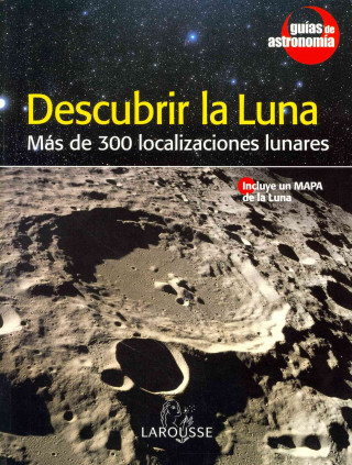 Könyv Descubrir la Luna : más de 300 localizaciones lunares Jean Lacroux