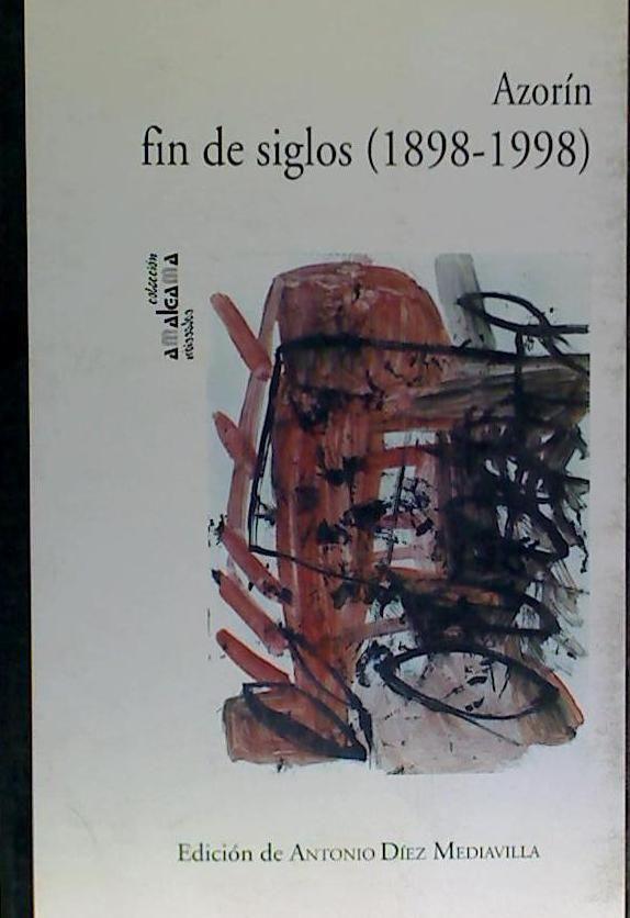 Livre Azorín : fin de siglos (1898-1998) Antonio . . . [et al. ] Díez Mediavilla