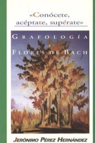 Książka Conócete, acéptate, supérate : grafología y flores de Bach Jerónimo Pérez Hernández