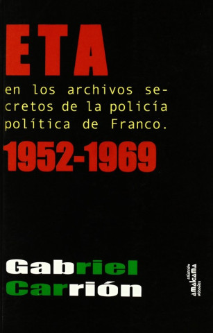 Kniha ETA en los archivos secretos de la Policía Política de Franco Gabriel Carrión López