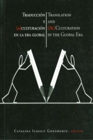 Kniha Traducción y (a)culturación en la era global CATALINA ILIESCU CHEORGHIU