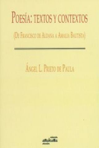Kniha Poesía : textos y contextos : de Francisco de Aldana a Amalia Bautista Ángel Luis Prieto de Paula