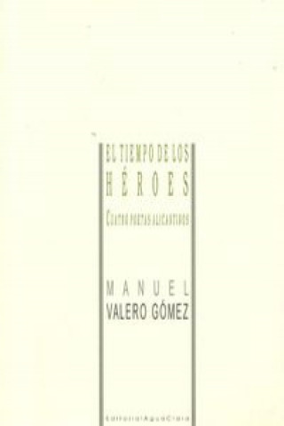 Carte El tiempo de los héroes Manuel Valero Gómez