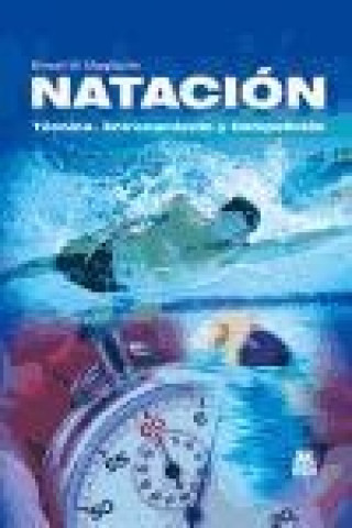 Kniha Natación : técnica, entrenamiento y competición Ernest W. Maglischo