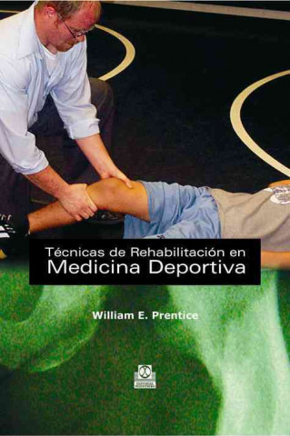 Kniha Técnicas de rehabilitación en medicina deportiva William E. Prentice