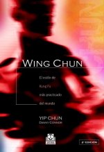 Книга Wing-Chun : técnica y filosofía :(el estilo de kung fu más practicado del mundo) Yip Chun