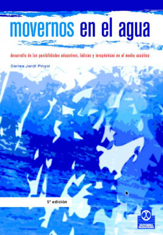 Kniha Movernos en el agua : desarrollo de las posibilidades educativas, lúdicas y terapeúticas en el medio acuático Carles Jardí i Pinyol