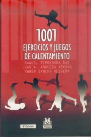 Carte 1001 ejercicios y juegos de calentamiento Juan A. Andueza Azcona