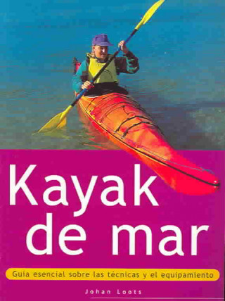 Carte Kayak de mar : guía esencial sobre las técnicas y equipamiento Johan Loots