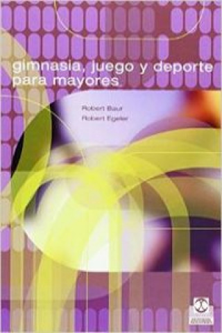 Kniha Gimnasia, juego y deporte para mayores Robert Baur