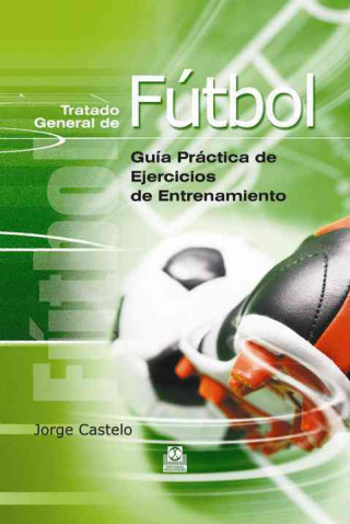 Book Tratado general de fútbol : guía práctica de ejercicios de entrenamiento Jorge Fernando Ferreria Castelo