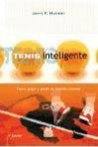 Kniha Tenis inteligente : cómo jugar y ganar el partido mental John F. Murray
