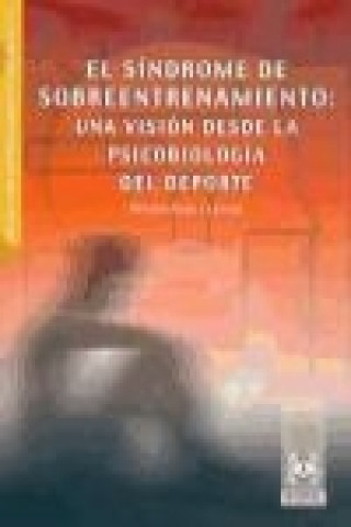 Carte El síndrome de sobreentrenamiento : una visión desde la psicología del deporte Ferran Suay Lerma