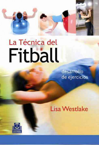 Kniha La técnica del fitball : desarrollo de ejercicios Lisa Westlake