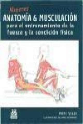 Kniha Mujeres : anatomía & musculación para el entrenamiento de la fuerza y la condición física Mark Vella