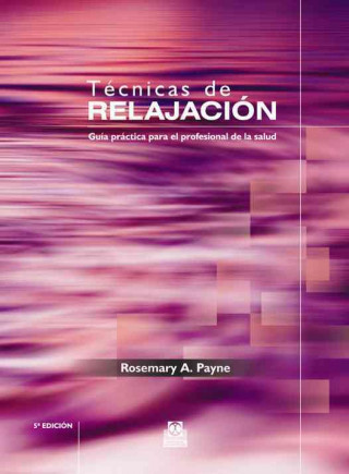 Kniha Técnicas de relajación : guía práctica para el profesional de la salud Rosemary A. Payne