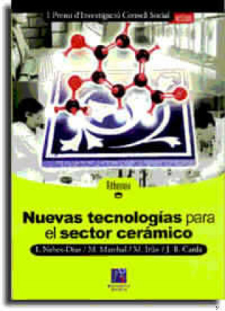 Книга Nuevas tecnologías para el sector cerámico Juan Bautista Carda Castelló