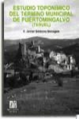Kniha Estudio toponímico del término municipal de Puertomingalvo (Teruel) Francisco Javier Solsona Benages