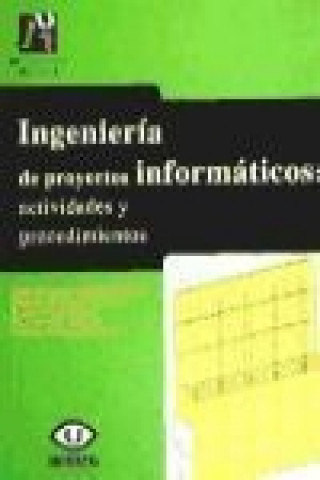 Könyv Ingeniería de proyectos informáticos : actividades y procedimientos José Salvador . . . [et al. ] Sánchez Garreta
