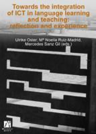 Kniha Towards the integration of ICT in language learning and teaching : reflection Noelia . . . [et al. ] Ruiz Madrid