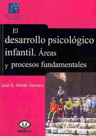Carte El desarrollo psicológico infantil : áreas y procesos fundamentales Juan Emilio . . . [et al. ] Adrián Serrano