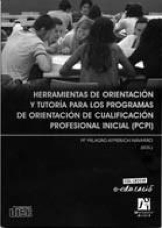 Книга Herramientas de orientación y tutoría para los programas de orientación de cualificación profesional inicial, PCPI María Milagros Aymerich Navarro