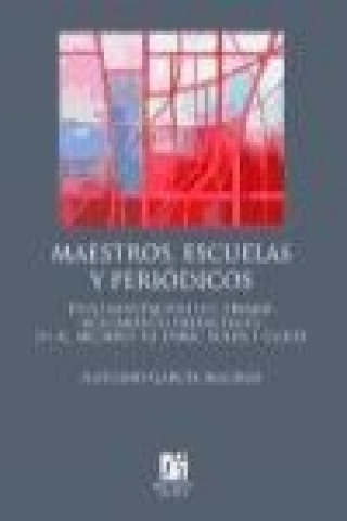 Carte Maestros, escuelas y periódicos : documentación del primer movimiento freinetiano en el archivo de Enric Soler i Godes Antonio García Madrid