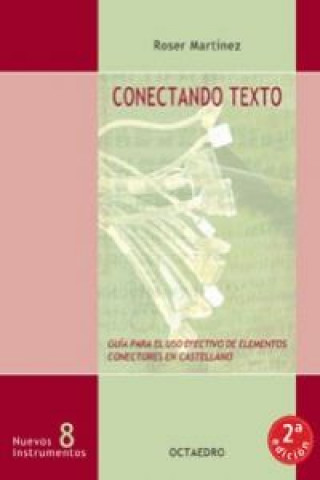 Carte Conectando texto : guía para el uso efectivo de elementos conectores en castellano Roser Martínez Sánchez