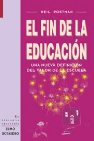 Kniha El fin de la educación, una nueva definición del valor de la escuela Neil Postman