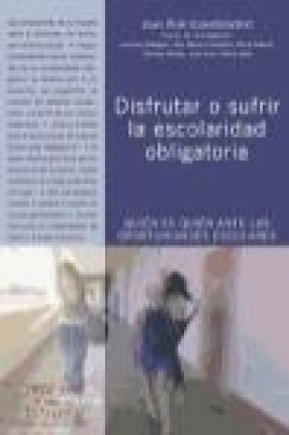 Carte Disfrutar o sufrir la escolaridad obligatoria : quién es quién ante las oportunidades escolares Joan . . . [et al. ] Rué