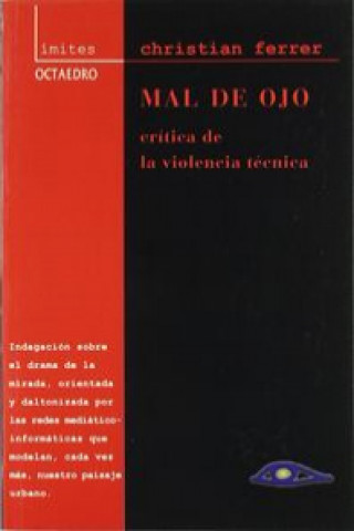 Kniha Mal de ojo : crítica de la violencia técnica Christian Ferrer